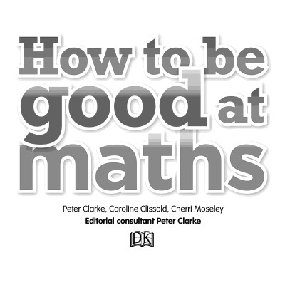 DK How to be Good at Maths : The Simplest Ever Visual Guide