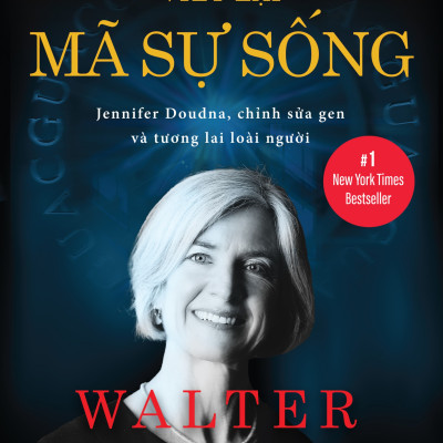 VIẾT LẠI MÃ SỰ SỐNG - Walter Isaacson - Hiền Nguyễn, Lưu Trung Kiên dịch - (bìa mềm)