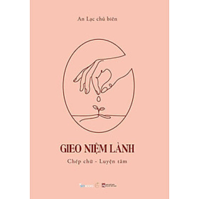 Gieo Niệm Lành: Chép Chữ - Luyện Tâm (Sổ tay)