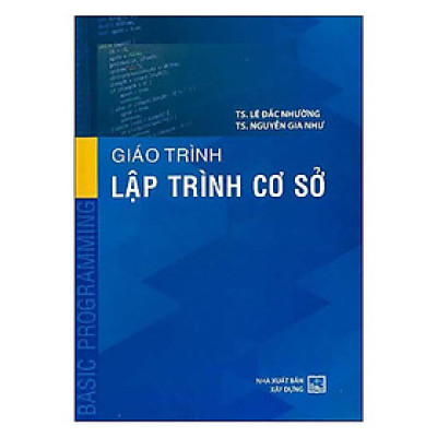 Sách - Giáo Trình Lập Trình Cơ Sở - NXB Xây Dựng