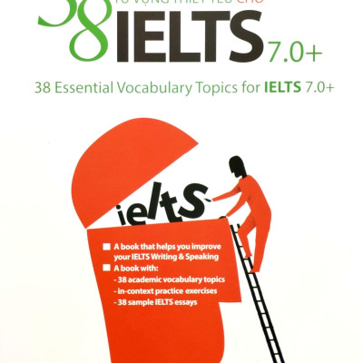 38 Chủ Điểm Từ Vựng Thiết Yếu Cho IELTS 7.0+ (Tái Bản 2022)