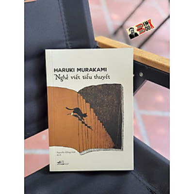 NGHỀ VIẾT TIỂU THUYẾT – Haruki Murakami – Nguyễn Hồng Anh dịch – Nhã Nam – NXB Hội nhà văn