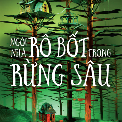 Ngôi Nhà Rô Bốt Trong Rừng Sâu