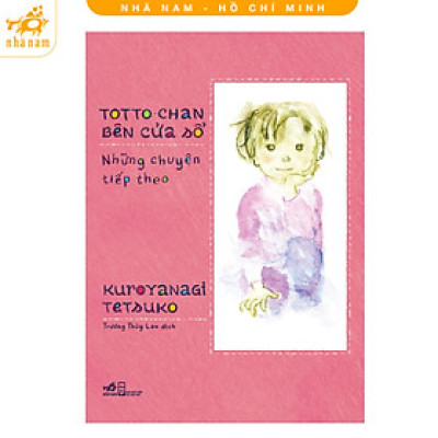 Sách - Totto-chan bên cửa sổ những chuyện tiếp theo (Nhã Nam HCM)