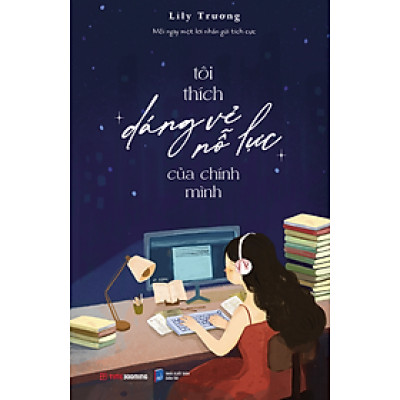 Sách - Tôi Thích Dáng Vẻ Nỗ Lực Của Chính Mình