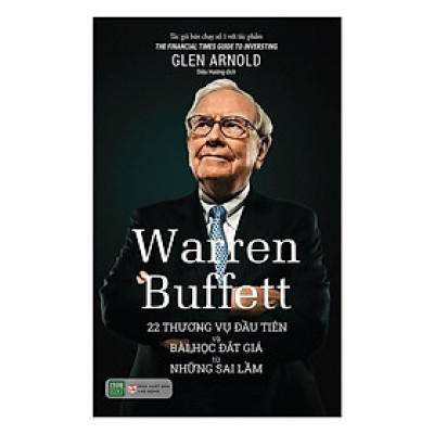 Sách  Warren Buffett: 22 Thương Vụ Đầu Tiên Và Bài Học Đắt Giá Từ Những Sai Lầm - BẢN QUYỀN