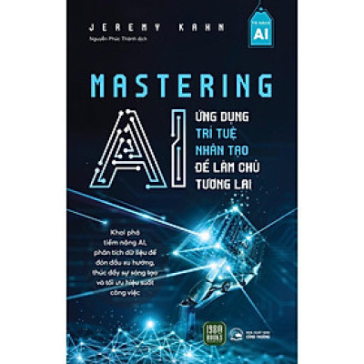 Mastering AI : Ứng Dụng Trí Tuệ Nhân Tạo Để Làm Chủ Tương Lai