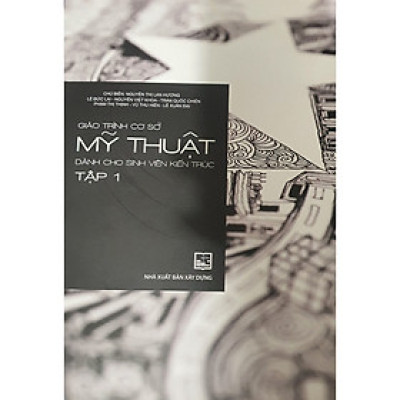 Giáo Trình Cơ Sở Mỹ Thuật Dành Cho Sinh Viên Kiến Trúc Tập1 (XD-MK)