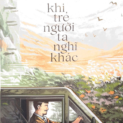 Khi Trẻ Người Ta Nghĩ Khác