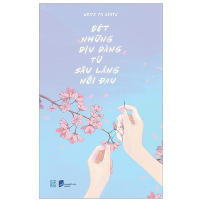 Sách - Dệt Những Dịu Dàng Từ Sâu Lắng Nỗi Đau