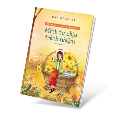 Mình Tự Chịu Trách Nhiệm - Những Câu Chuyện Để Trưởng Thành