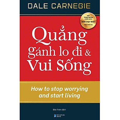 Quẳng Gánh Lo Đi Và Vui Sống (Sách Alphabooks)