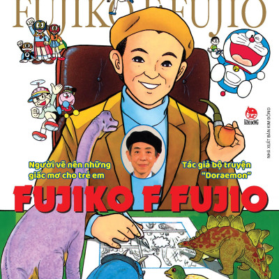 Tủ Sách Danh Nhân - Fujiko F Fujio - Người Vẽ Nên Những Giấc Mơ Cho Trẻ Em - Tác Giả Bộ Truyện "Doraemon" Fujiko F Fujio - Bìa Cứng