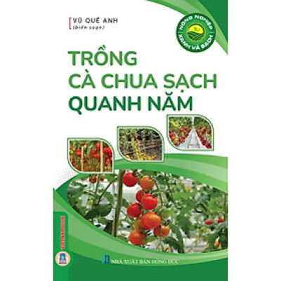 Nông Nghiệp Xanh Và Sạch - Trồng Cà Chua Sạch Quanh Năm