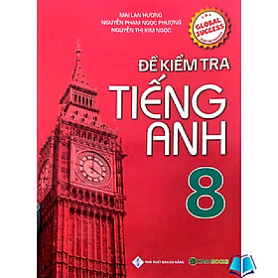 Sách - Đề Kiểm Tra Tiếng Anh 8 (Global Sucess)