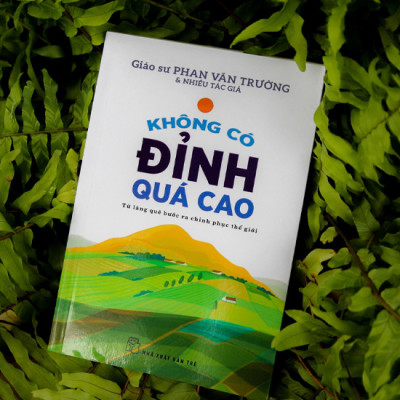 Sách Không Có Đỉnh Quá Cao - Từ Làng Quê Bước Ra Chinh Phục Thế Giới