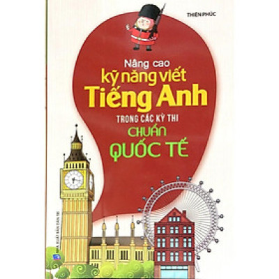 Sách - Nâng Cao Kỹ Năng Viết Tiếng Anh Trong Các Kỳ Thi Chuẩn Quốc Tế - Tân Việt Books