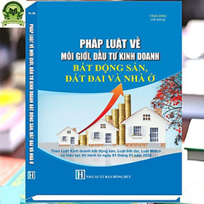 Pháp luật về môi giới, đầu tư kinh doanh bất động sản- nhà ở và đất đai