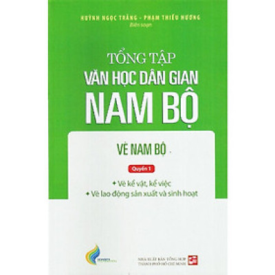 Tổng Tập Văn Học Dân Gian Nam Bộ - Tập 3: Vè Nam Bộ - Quyển 1