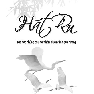 Hát Ru - Tập Hợp Những Câu Hát Thấm Đượm Tình Quê Hương