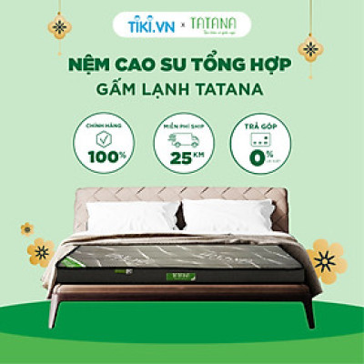 Nệm Cao Su Tổng Hợp Vải Gấm Lạnh Thẳng Tatana