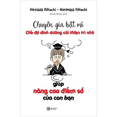 Chuyên Gia Bí Mật - Chế Độ Dinh Dưỡng Cải Thiện Trí Nhớ Giúp Nâng Cao Điểm Số Của Con Bạn