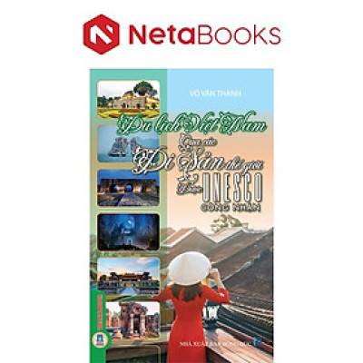 Du Lịch Việt Nam Qua Các Di Sản Thế Giới Được Unesco Công Nhận