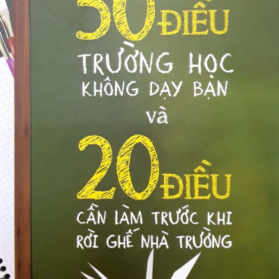 50 Điều Trường Học Không Dạy Bạn Và 20 Điều Cần Làm Trước Khi Rời Ghế Nhà Trường (Tái Bản 2023)