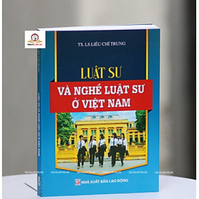 Luật Sư và Nghề Luật Sư Ở Việt Nam