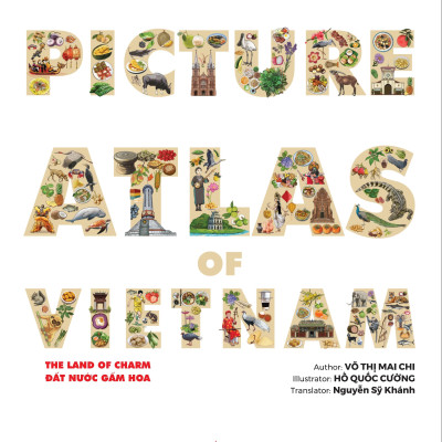 Picture Atlas Of Vietnam - The Land Of Charm - Đất Nước Gấm Hoa - Bìa Cứng (English Version)