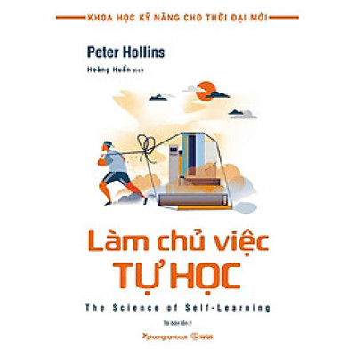 Khoa Học Kỹ Năng Cho Thời Đại Mới - Làm Chủ Việc Tự Học (Tái bản năm 2024)