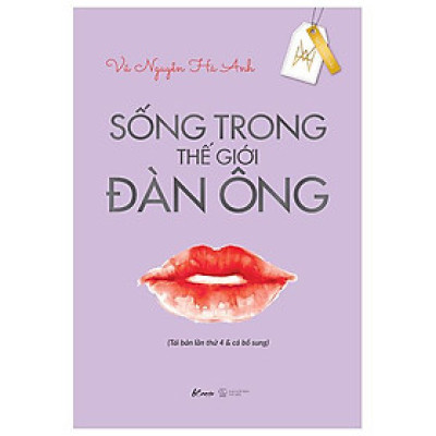 Sống Trong Thế Giới Đàn Ông (Tái Bản Lần Thứ 4 & Có Bổ Sung)