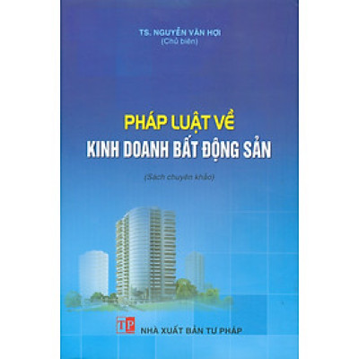 Pháp luật về kinh doanh bất động sản (Sách chuyên khảo)