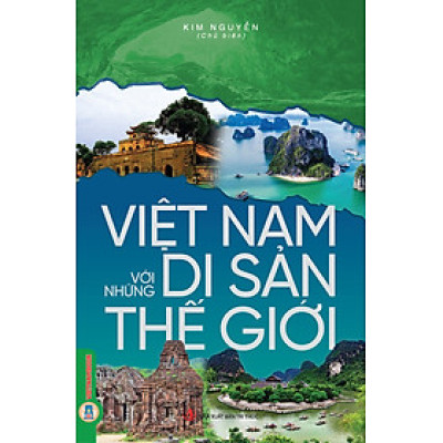 Việt Nam Với Những Di Sản Thế Giới (Tái bản)