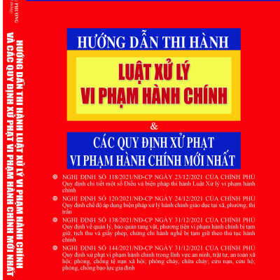 HƯỚNG DẪN THI HÀNH LUẬT XỬ LÝ VI PHẠM HÀNH CHÍNH & CÁC QUY ĐỊNH XỬ PHẠT VI PHẠM HÀNH CHÍNH MỚI NHẤT