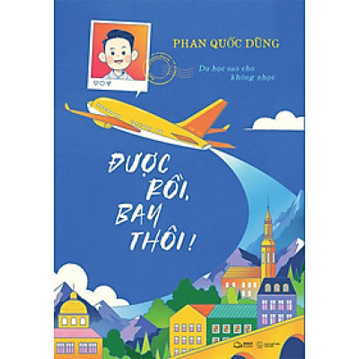 Được Rồi, Bay Thôi! - Du Học Sao Cho Không Nhọc