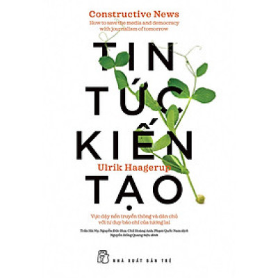 	Tin Tức Kiến Tạo: Vực Dậy Nền Truyền Thông Và Dân Chủ Với Tư Duy Báo Chí Của Tương Lai _TRE