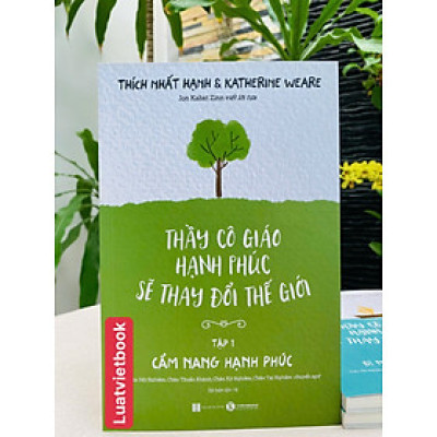 Thầy Cô Giáo Hạnh Phúc Sẽ Thay Đổi Thế Giới - Tập 1 - Cẩm Nang Hạnh Phúc