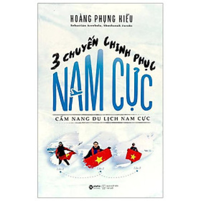 Ba Chuyến Chinh Phục Nam Cực - Cẩm Nang Du Lịch Nam Cực