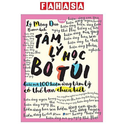 Sách - Tâm Lý Học Bỏ Túi - Giải Mã 100 Hiệu Ứng Tâm Lý Có Thể Bạn Chưa Biết