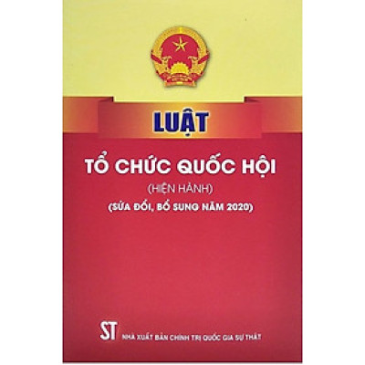 Luật Tổ chức Quốc hội (hiện hành) (sửa đổi, bổ sung năm 2020) (bản in 2023)