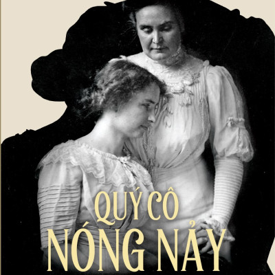 Quý Cô Nóng Nảy - Hành Trình Khai Mở Tâm Trí Hellen Keller