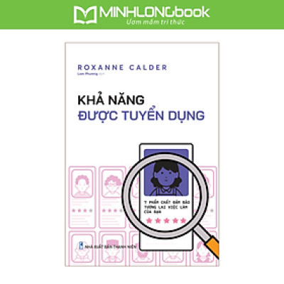 Sách: Khả Năng Được Tuyển Dụng - 7 Phẩm Chất Đảm Bảo Tương Lai Việc Làm Của Bạn  