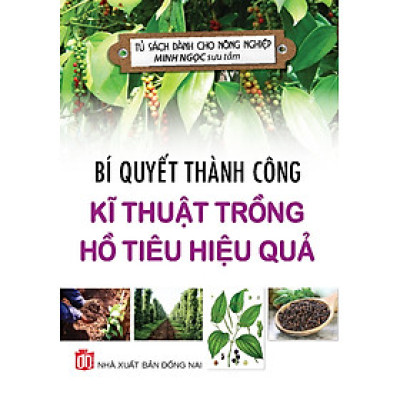 Bí Quyết Thành Công Kĩ Thuật Trồng Tiêu Hiệu Quả - KV