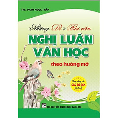 Sách - Những đề & bài văn nghị luận theo hướng mở (dùng chung các bộ sgk hiện hành) - HA