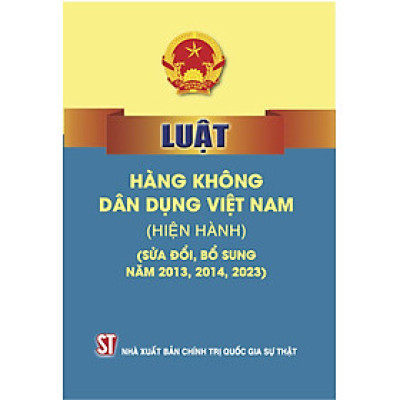 Luật hàng không dân dụng Việt Nam (hiện hành) (sửa đổi bổ sung năm 2013, 2014, 2023)