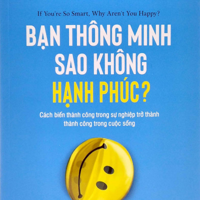 Bạn Thông Minh Sao Không Hạnh Phúc? - If You