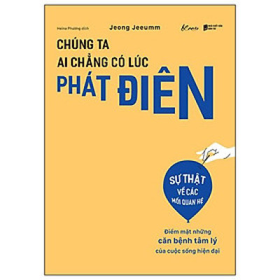 Chúng Ta Ai Chẳng Có Lúc Phát Điên