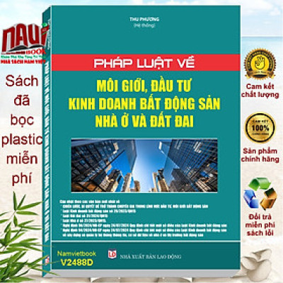 Sách Pháp Luật Về Môi Giới, Đầu Tư Kinh Doanh Bất Động Sản Nhà Ở và Đất Đai - V2488D