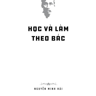 Di Sản Hồ Chí Minh - Học Và Làm Theo Bác